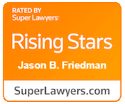 Rated By Super Lawyers | Rising Stars Jason B. Friedman | SuperLawyers.com